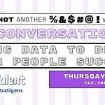 A Conversation about Using Data to Drive People Success