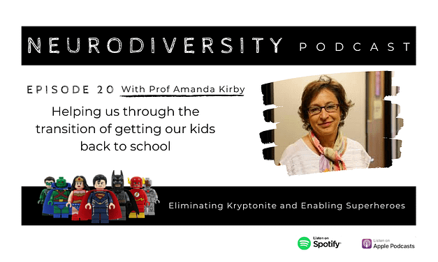 Prof Amanda Kirby – ND Hero; helping us through the transition of getting our kids back to school (Ep.20)