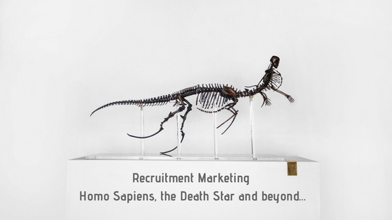 Recruitment Marketing, Homo Sapiens, the Death Star and beyond…